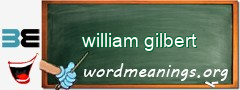 WordMeaning blackboard for william gilbert